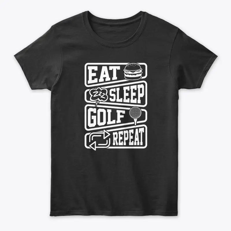 Eat, Sleep, Golf, Repeat M005