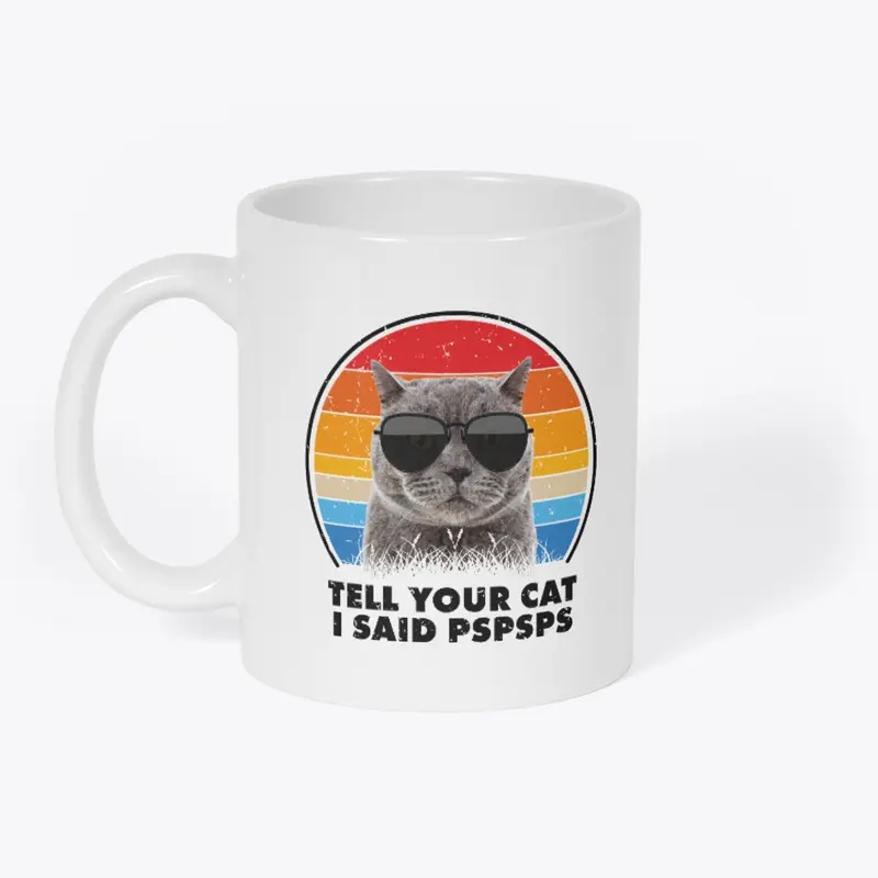 Tell Your Cat I Said PSPSPS H012CG