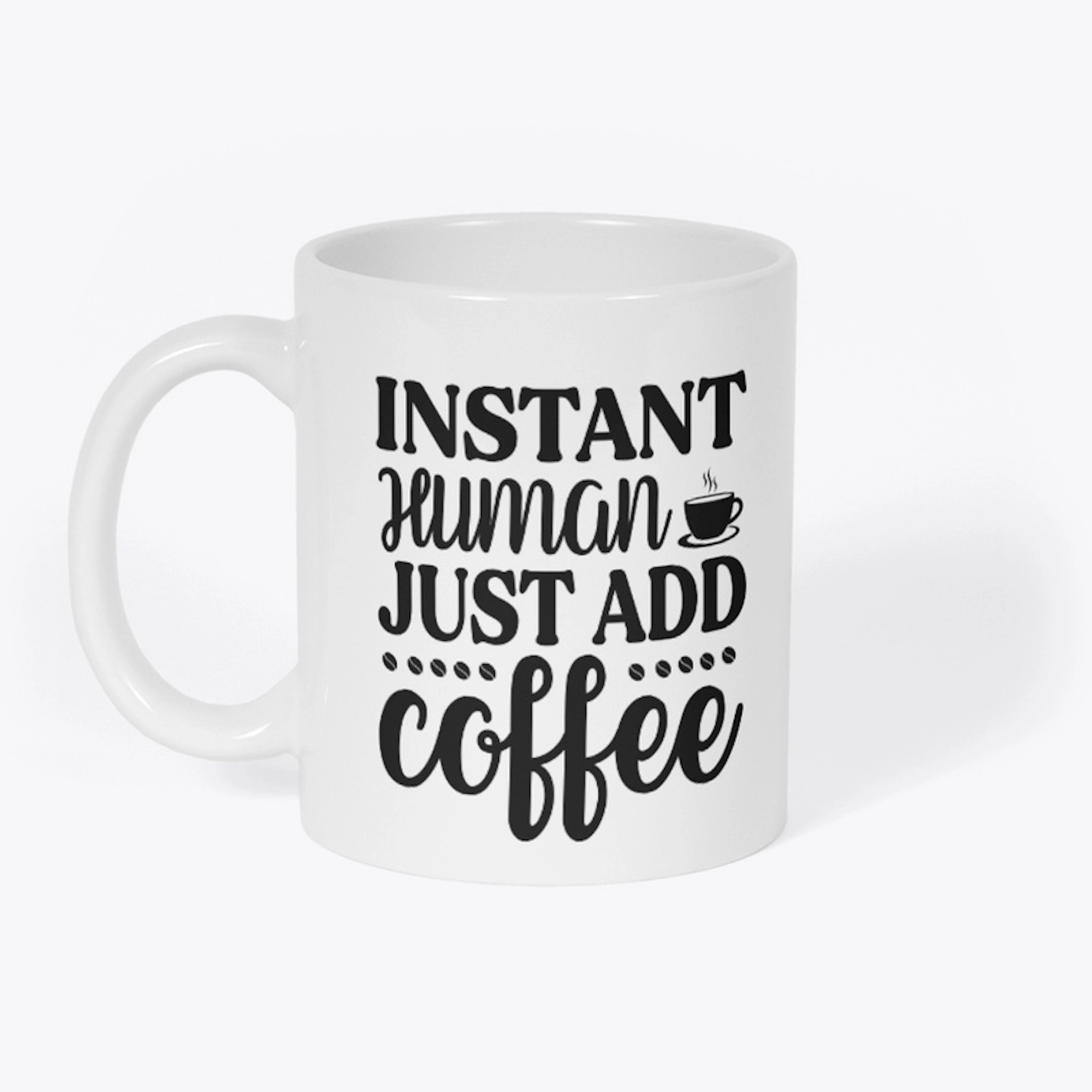Instant Human Just Add Coffee H022CG