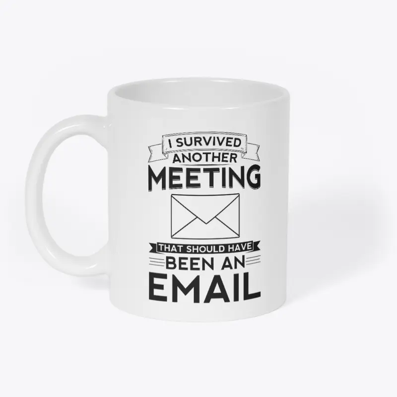 I Survived Another Meeting H016CG